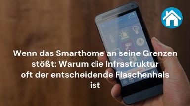 Wenn das Smarthome an seine Grenzen stößt: Warum die Infrastruktur oft der entscheidende Flaschenhals ist