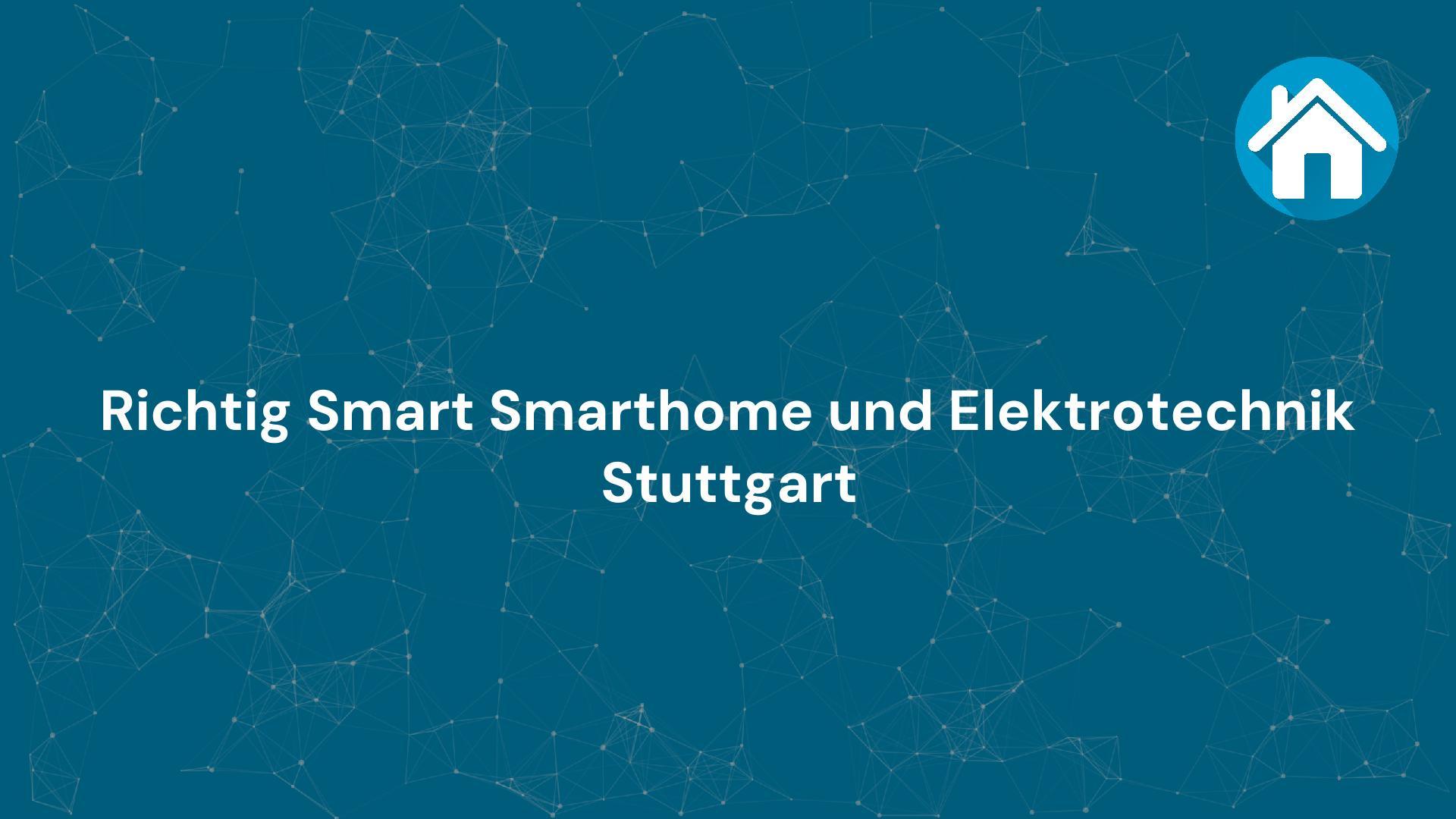 Firma Richtig Smart Smarthome und Elektrotechnik Stuttgart