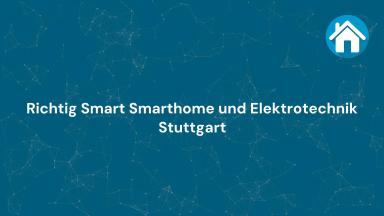 Richtig Smart Smarthome und Elektrotechnik Stuttgart