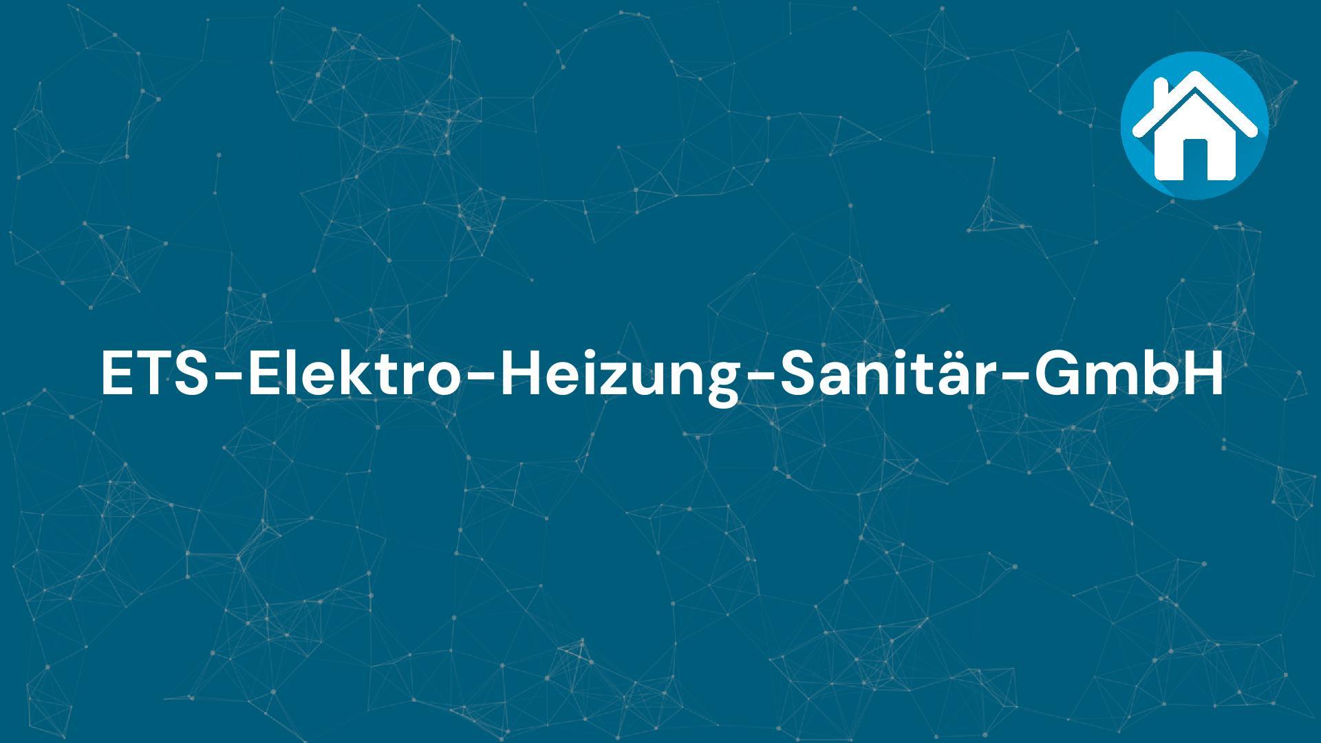 Firma ETS-Elektro-Heizung-Sanitär-GmbH