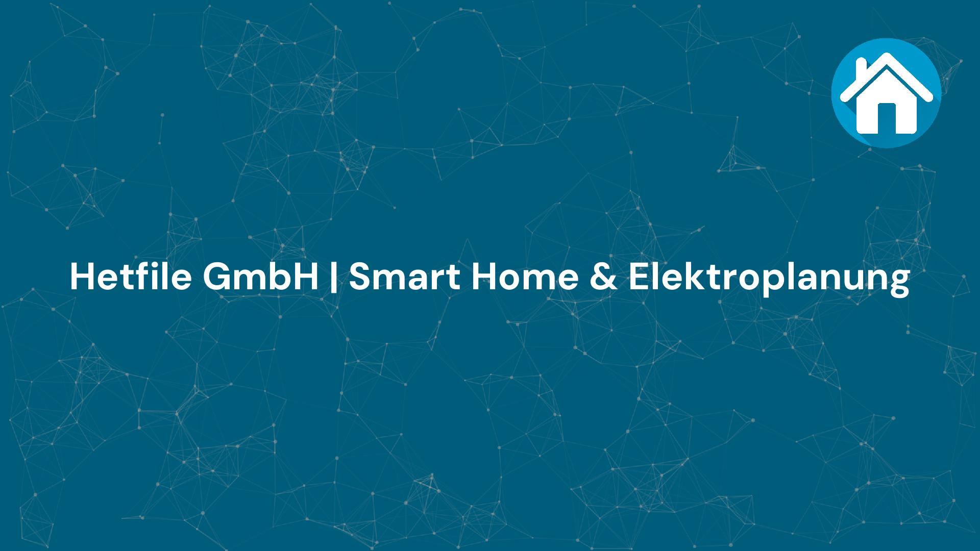 Firma Hetfile GmbH | Smart Home & Elektroplanung