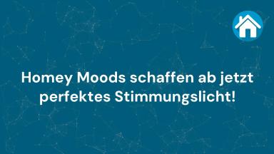 Homey Moods schaffen ab jetzt perfektes Stimmungslicht!