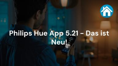 Philips Hue App 5.21 - Das ist Neu!