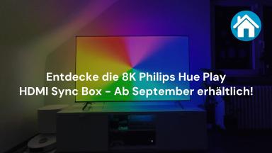 Entdecke die 8K Philips Hue Play HDMI Sync Box - Ab September erhältlich!