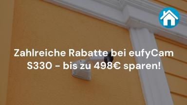 Zahlreiche Rabatte bei eufyCam S330 - bis zu 498€ sparen!